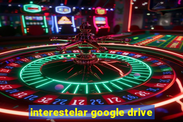 interestelar google drive